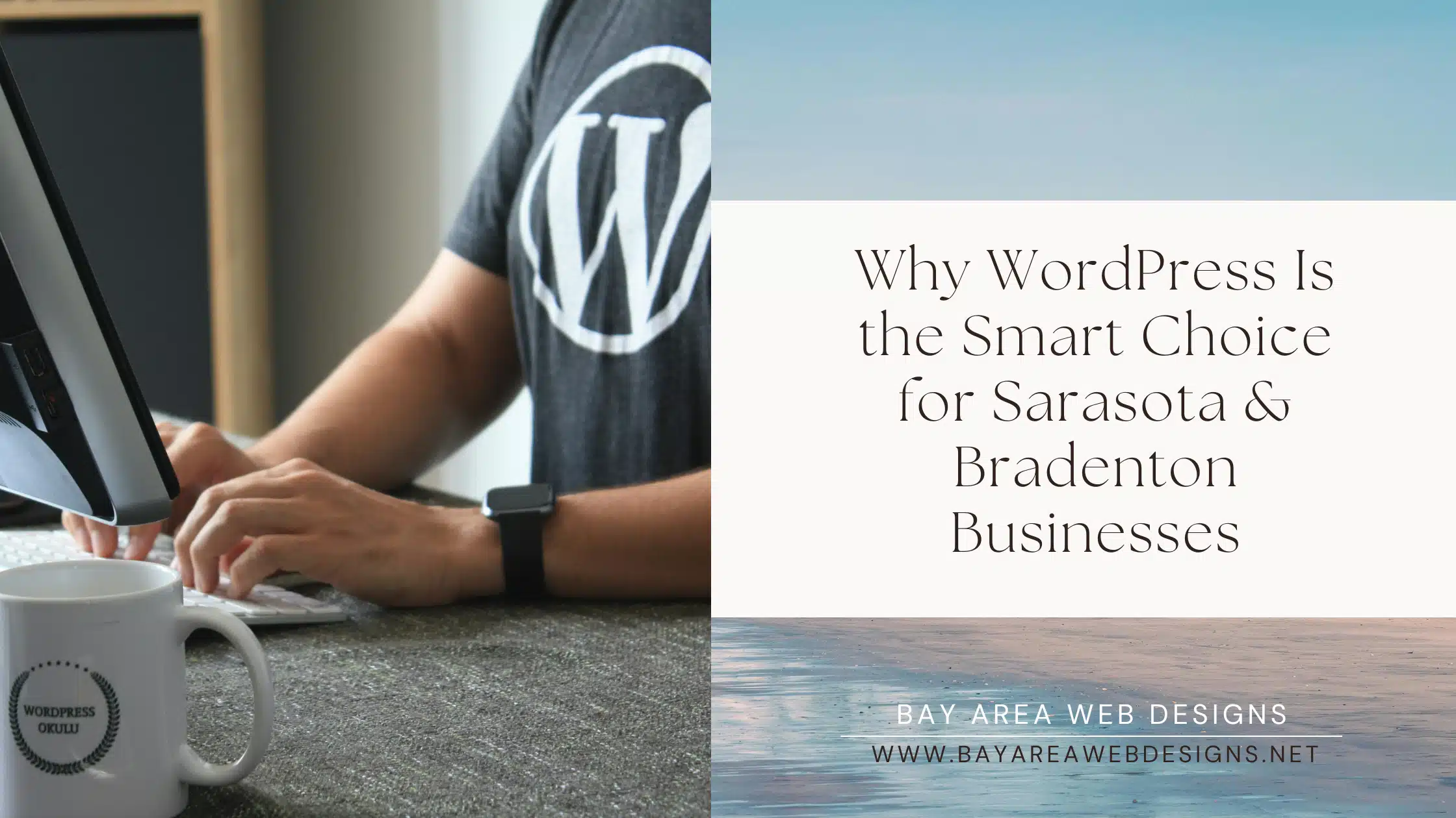 Why WordPress is the smart choice for Sarasota and Bradenton businesses